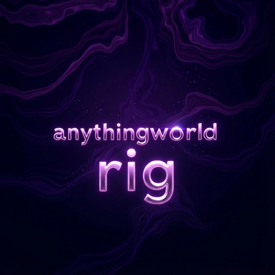 Anything World Rig